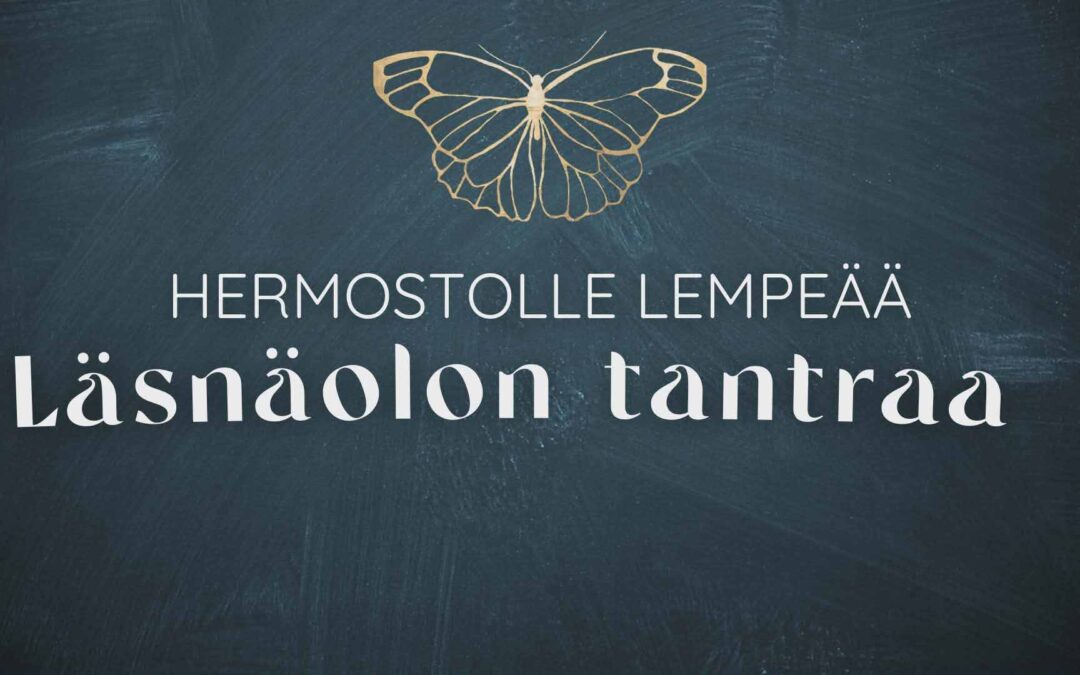 Hermostolle lempeää läsnäolon tantraa