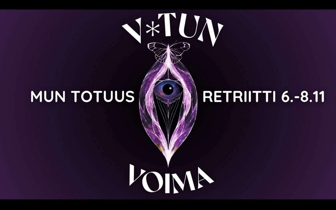 Vitun voima retriitti oman voima, nautinto, oma totuus, naistenpiiri, pimppipiiri, kehollisuus ja naiseus