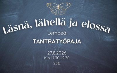 Läsnä, lähellä ja elossa – Lempeä tantrinen työpaja 27.8.26
